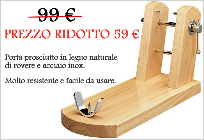 Promozione Sconto Porta Prosciutto Supporto